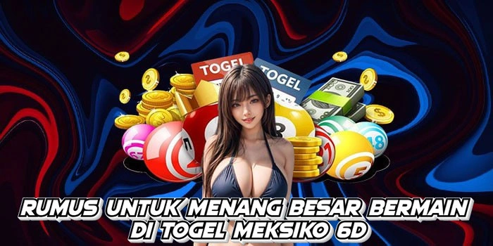 Rumus Untuk Menang Besar Bermain Di Togel Meksiko 6D