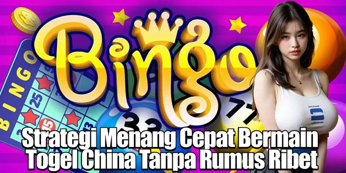 Strategi Menang Cepat Bermain Togel China Tanpa Rumus Ribet