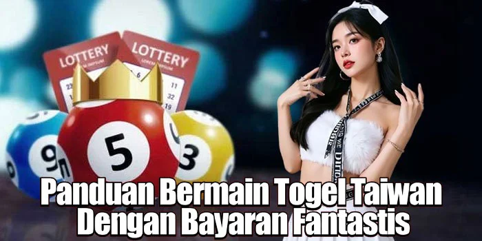 Panduan Bermain Togel Taiwan Dengan Bayaran Fantastis