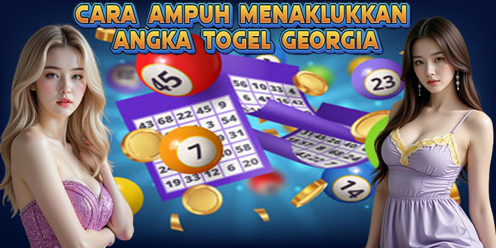Cara Ampuh Menaklukkan Angka Togel Georgia