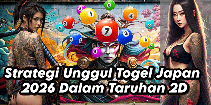 Strategi Unggul Togel Japan 2026 Dalam Taruhan 2D