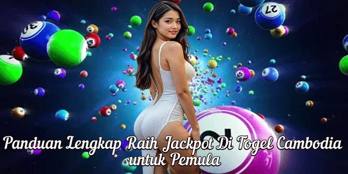 Panduan Lengkap Raih Jackpot Di Togel Cambodia untuk Pemula