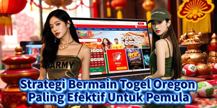 Strategi Bermain Togel Oregon Paling Efektif Untuk Pemula