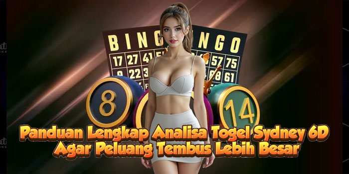 Panduan Lengkap Analisa Togel Sydney 6D Agar Peluang Tembus Lebih Besar
