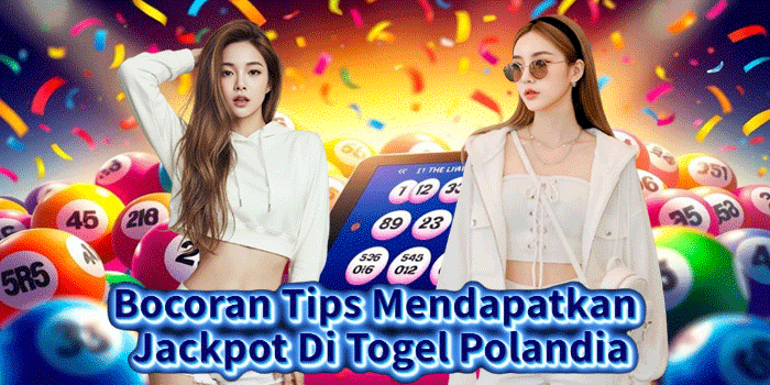 Bocoran Tips Mendapatkan Jackpot Di Togel Polandia