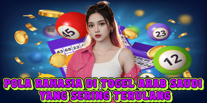 Pola Rahasia Di Togel Arab Saudi Yang Sering Terulang